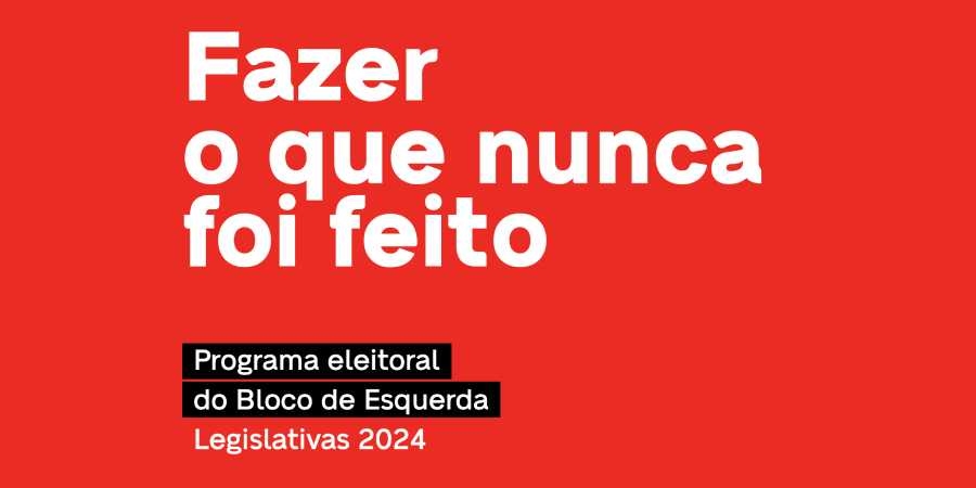 Legislativas 2024: Programa eleitoral do Bloco