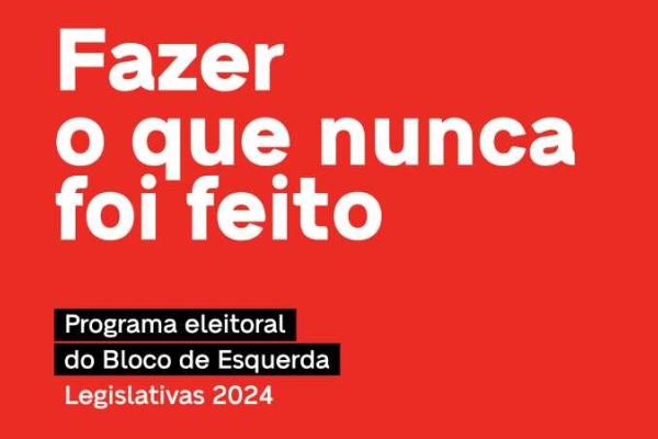 Legislativas 2024: Programa eleitoral do Bloco